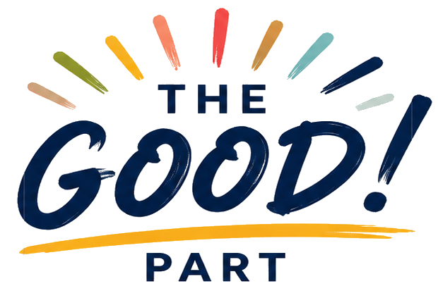 THE GOOD! PART